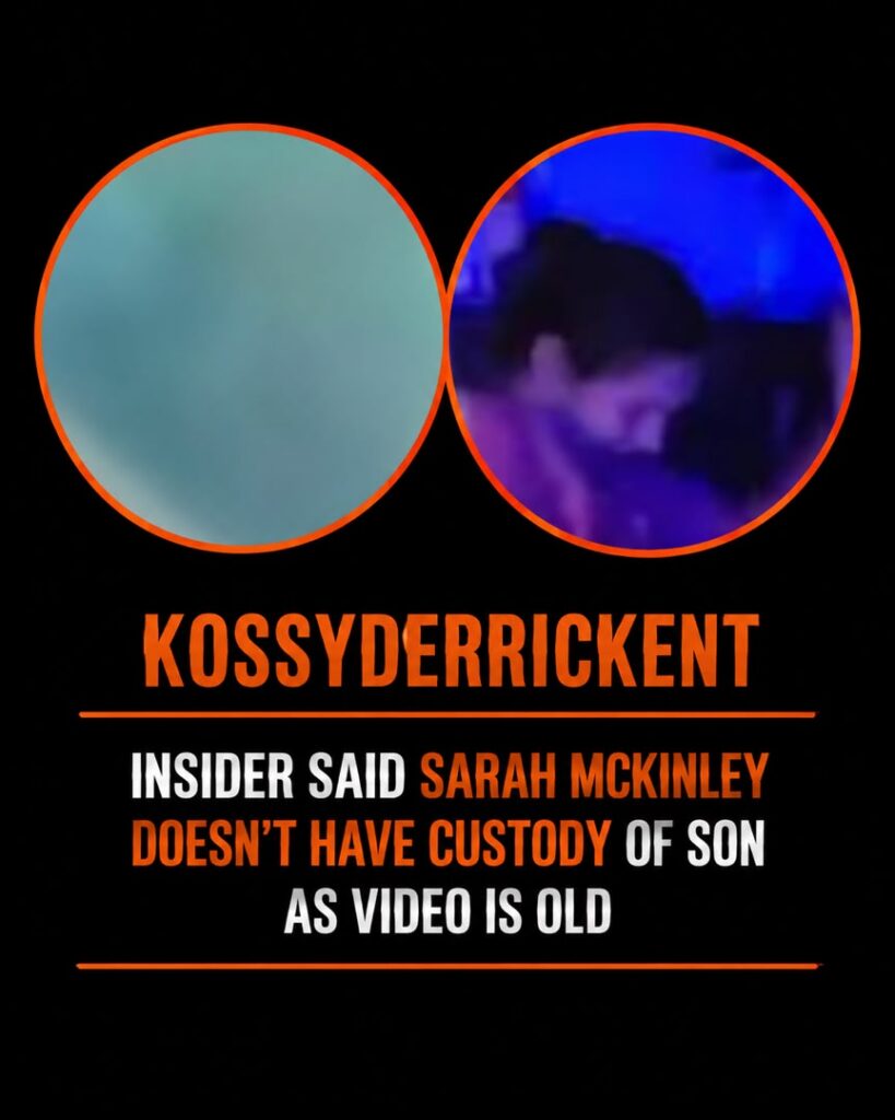 Insider said Sarah McKinley doesn’t have custody of son as video is old