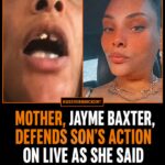 Mother, Jayme Baxter, defends son’s action on live as she said she doesn’t care