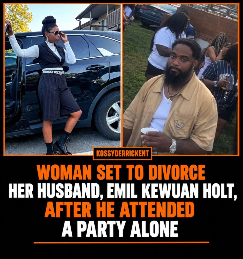 Woman set to divorce her husband, Emil Kewuan Holt, after he attended a party alone