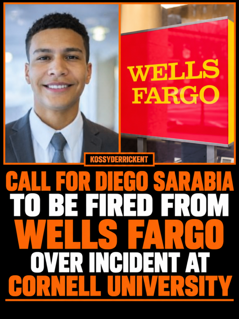 Call for Diego Sarabia to be fired from Wells Fargo over incident at Cornell university 