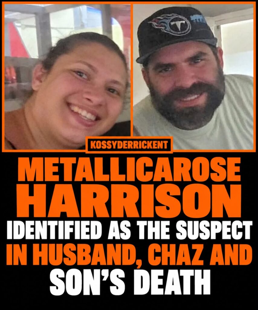 Metallicarose Harrison identified as the suspect in husband, Chaz and son’s death