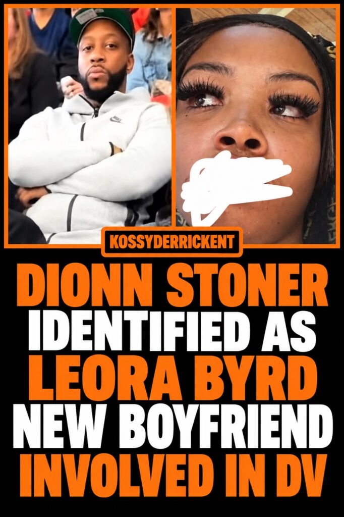Dionn Stoner identified as Leora Byrd new boyfriend involved in DV