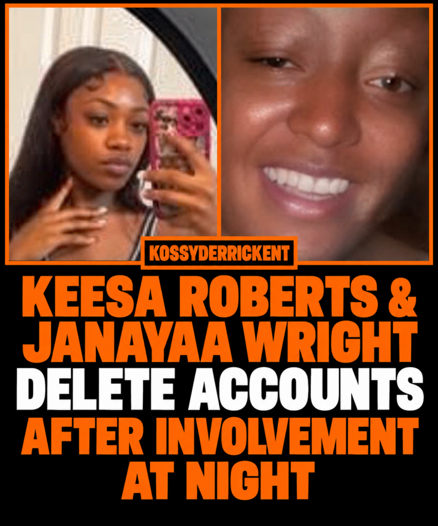 Keesa Roberts & Janayaa Wright delete accounts after involvement at night 